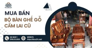 Mua Bán Bộ Bàn Ghế Gỗ Cẩm Lai Cũ