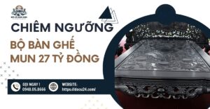 Bộ Bàn Ghế Gỗ Mun Đen 27 Tỷ