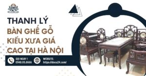 thanh lý bàn ghế gỗ kiểu xưa