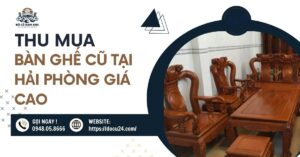 Dịch Vụ Mua Đồ Gỗ Cũ, THU Mua Bàn Ghế Cũ Tại HẢI PHÒNG