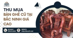 thu mua đồ gỗ cũ tại bắc ninh - thu mua bàn ghế cũ tại bắc ninh