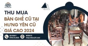 thu mua bàn ghế cũ tại hưng yên
